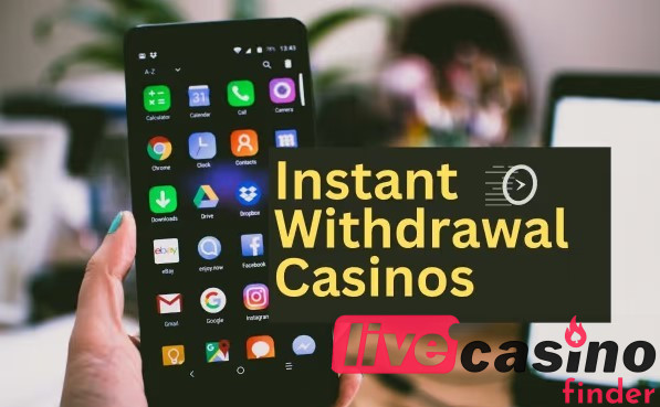 Instant withdrawal live casinos.