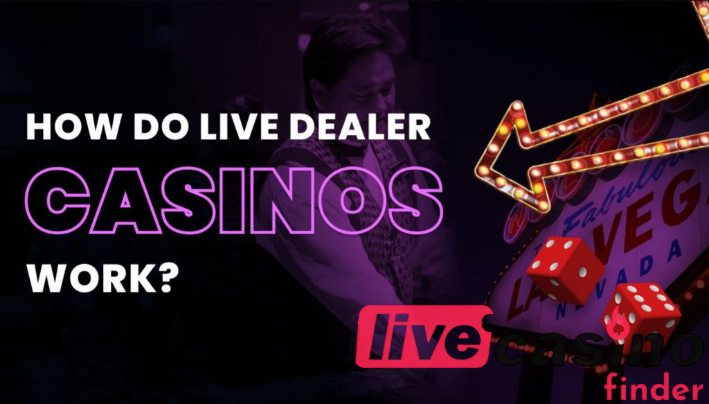 how do Live dealer casinos work.